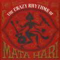 Crazy Rhythms of Mata Hari